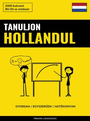 cover image of Tanuljon Hollandul--Gyorsan / Egyszerűen / Hatékonyan